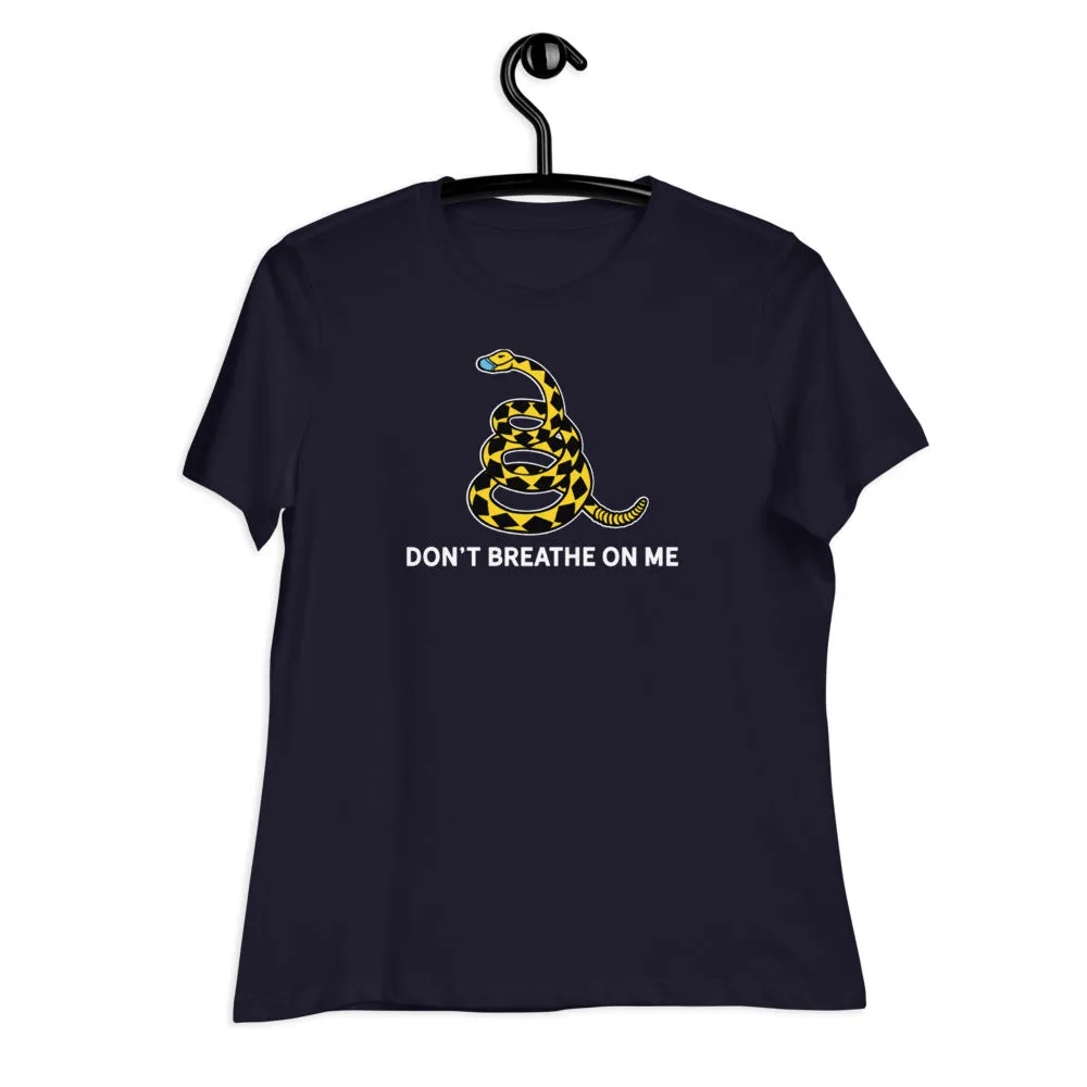 Don't Breathe On Me Women's Relaxed T-Shirt