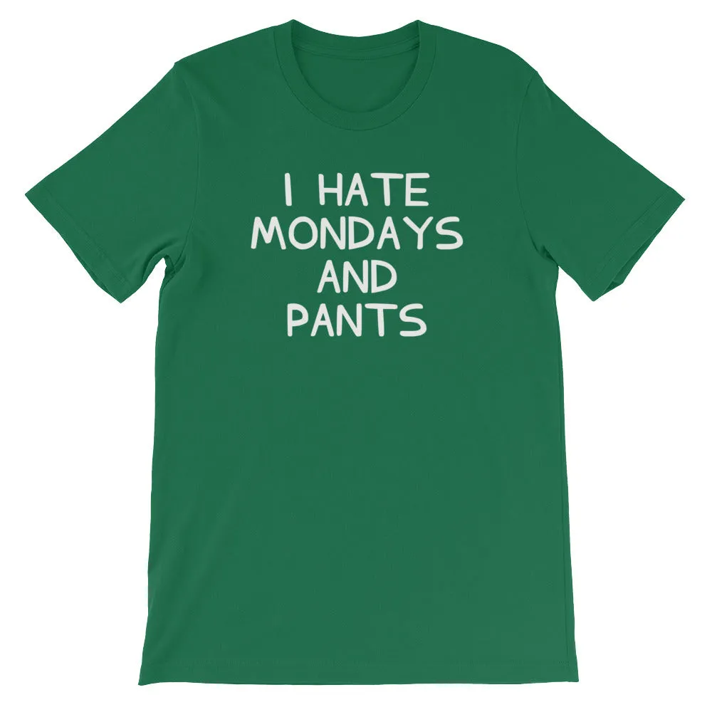 I Hate Mondays & Pants T-Shirt (Unisex)